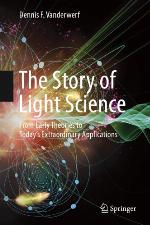 The story of light science : from early theories to today's extraordinary applications