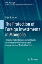 The Protection of Foreign Investments in Mongolia Treaties, Domestic Law, and Contracts on Investments in International Comparison and Arbitral Practice