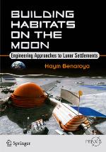Building Habitats on the Moon : Engineering Approaches to Lunar Settlements