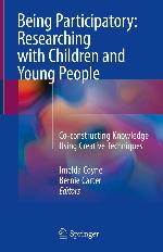 Being participatory: researching with children and young people : co-constructing knowledge using creative techniques
