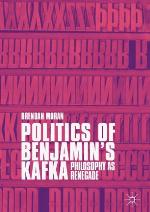 Politics of Benjamin's Kafka : Philosophy as Renegade