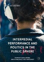 Intermedial Performance and Politics in the Public Sphere