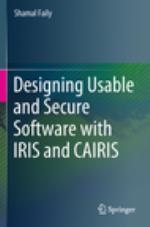 Designing Usable and Secure Software with IRIS and CAIRIS
