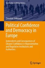 Political Confidence and Democracy in Europe : Antecedents and Consequences of Citizens' Confidence in Representative and Regulative Institutions and Authorities