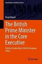 The British prime minister in the core executive : political leadership in British European policy