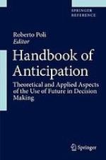 HANDBOOK OF ANTICIPATION : theoretical and applied aspects of the use of future.