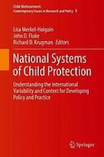National systems of child protection : understanding the international variability and context for developing policy and practice