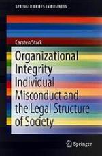 Organizational integrity : individual misconduct and the legal structure of society
