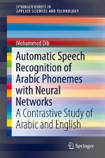 Automatic Speech Recognition of Arabic Phonemes with Neural Networks A Contrastive Study of Arabic and English