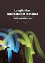 Longitudinal interactional histories : bilingual and biliterate journeys of Mexican immigrant-origin youth