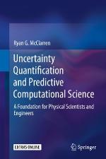 UNCERTAINTY QUANTIFICATION AND PREDICTIVE COMPUTATIONAL SCIENCE : a foundation for ... physical scientists and engineers.