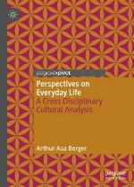 Perspectives on Everyday Life : A Cross Disciplinary Cultural Analysis