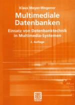 Multimediale Datenbanken : Einsatz von Datenbanktechnik in Multimedia-Systemen