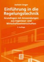 Einführung in die Regelungstechnik : Grundlagen mit Anwendungen aus Ingenieur- und Wirtschaftswissenschaften