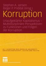 Korruption : Unaufgekl"rter Kapitalismus? Multidisziplin"re Perspektiven zu Funktionen und Folgen der Korruption.