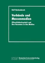 Verbände und Massenmedien : Öffentlichkeitsarbeit und Ihre Resonanz in Den Medien.