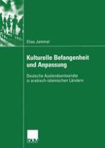 Kulturelle Befangenheit und Anpassung : Deutsche Auslandsentsandte in arabisch-islamischen Ländern