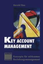 Key Account Management Konzepte für wirksames Beziehungsmanagement