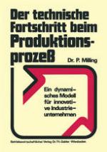 Der technische Fortschritt beim Produktionsprozeß : Ein dynamisches Modell für innovative Industrieunternehmen.