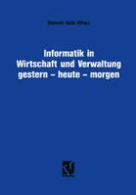 Informatik in Wirtschaft und Verwaltung : gestern, heute, morgen : Symposium anlässlich des 25-jährigen Bestehens des Informationskreises Organisation und Datenverarbeitung (IOD)