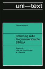 Einführung in die Programmiersprache SIMULA : Anleitung zum Selbststudium Skriptum für Hörer aller Fachrichtungen ab 1. Semester