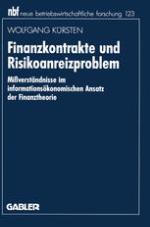 Finanzkontrakte und Risikoanreizproblem Mißverständnisse im informationsökonomischen Ansatz der Finanztheorie