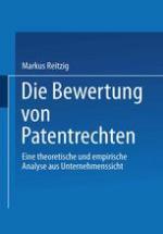 Die Bewertung von Patentrechten Eine theoretische und empirische Analyse aus Unternehmenssicht