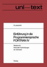 Einführung in die Programmiersprache FORTRAN IV Anleitung zum Selbstudium Skriptum für Hörer aller Fachrichtungen ab 1. Semester