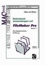 Datenbankanwendungen mit FileMaker Pro Version 2 Eine beispielorientierte Einführung Inklusive Version 2.1
