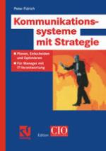 Kommunikationssysteme mit Strategie Planen, Entscheiden und Optimieren -- Für Manager mit IT-Verantwortung