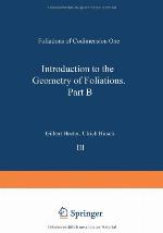Introduction to the Geometry of Foliations, Part B : Foliations of Codimension One
