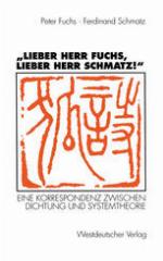"Lieber Herr Fuchs, lieber Herr Schmatz!" Eine Korrespondenz zwischen Dichtung und Systemtheorie