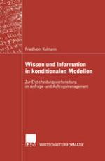 Wissen und Information in konditionalen Modellen Zur Entscheidungsvorbereitung im Anfrage- und Auftragsmanagement