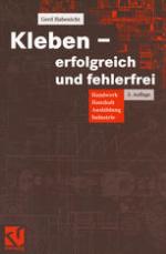 Kleben -- erfolgreich und fehlerfrei : Handwerk, Haushalt, Ausbildung, Industrie