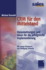CRM für den Mittelstand Voraussetzungen und Ideen für die erfolgreiche Implementierung