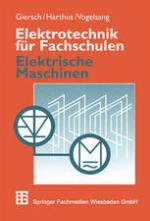 Elektrotechnik für Fachschulen : Elektrische Maschinen