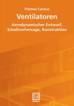 Ventilatoren : Aerodynamischer Entwurf, Schallvorhersage, Konstruktion