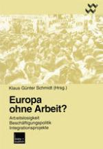 Europa ohne Arbeit? Arbeitslosigkeit, Beschäftigungspolitik, Integrationsprojekte