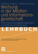 Werbung in der Medien- und Informationsgesellschaft : Eine kommunikationswissenschaftliche Einführung