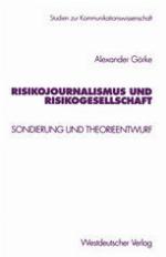 Risikojournalismus und Risikogesellschaft : Sondierung und Theorieentwurf