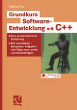 Grundkurs Software-Entwicklung mit C++ Eine praxisorientierte Einführung -- Mit zahlreichen Beispielen, Aufgaben und Tipps zum Lernen und Nachschlagen