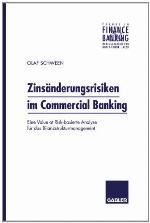 Zinsänderungsrisiken im Commercial Banking Eine Value at Risk-basierte Analyse für das Bilanzstrukturmanagement