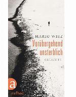 Vorübergehend unsterblich : Gedichte