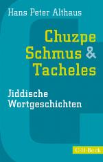 Chuzpe, Schmus & Tacheles : jiddische Wortgeschichten