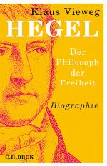 Hegel : Der Philosoph der Freiheit