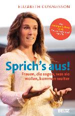 Sprich's aus! Frauen, die sagen, was sie wollen, kommen weiter