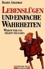 Lebenslügen und einfache Wahrheiten : warum wir uns selbst täuschen