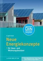Neue Energiekonzepte für Haus- und Wohnungsbesitzer [mit Checklisten, Spar-Tipps und Förderprogrammen]