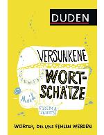 Versunkene Wortschätze Wörter, die uns fehlen werden