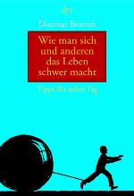 Wie Man Sich Und Anderen Das Leben Schwer Macht